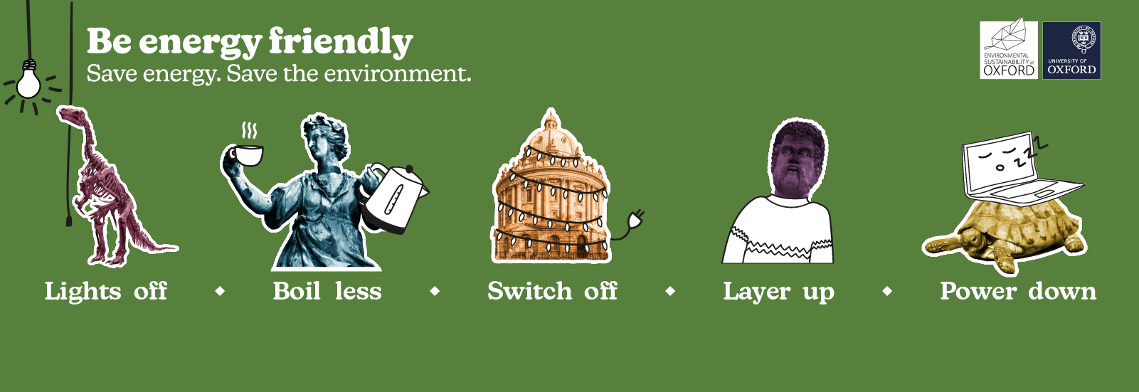 Green banner with University of Oxford and Sustainability logos and key messages: Lights off, Boil less, Switch off, Layer up and Power down.